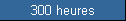 300 heures